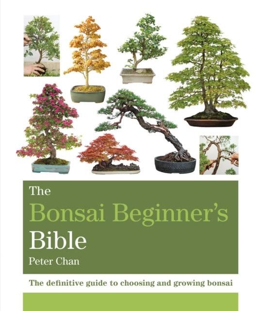Yorkshire Bonsai The Bonsai Beginner’s Bible by Peter Chan