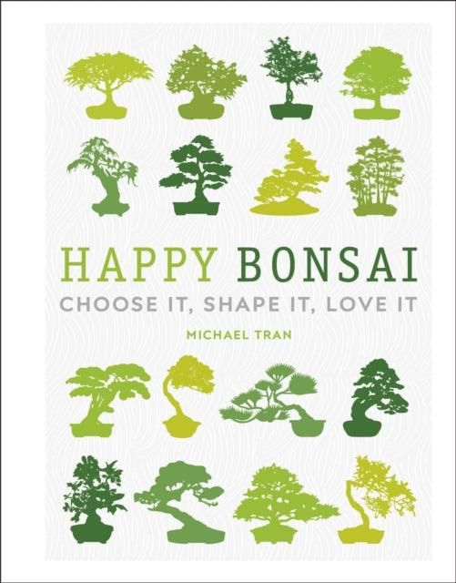 Yorkshire Bonsai Happy Bonsai Book Guide to Shaping & Growing Trees